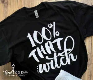 100% That Witch, Funny Halloween Shirt, Custom Any Color